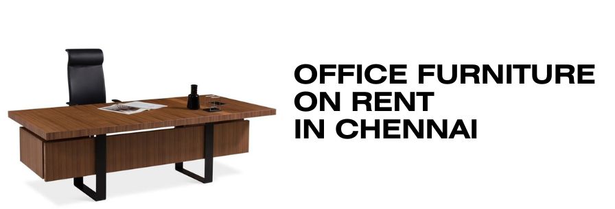 Office Furniture on Rent in Chennai