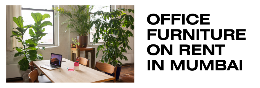 Office Furniture on Rent in Mumbai