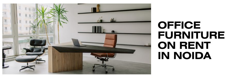 office furniture ON RENT IN noida