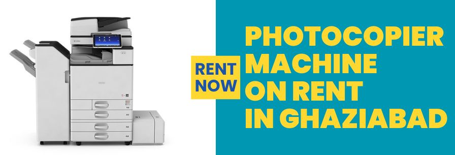 Photocopier Machine on Rent in Ghaziabad