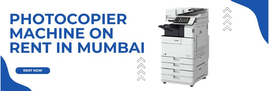 Photocopier Machine on Rent in mumbai