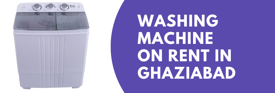 Washing Machine on Rent in Ghaziabad