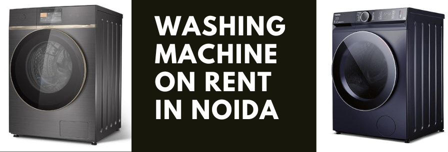 Washing Machine on Rent in Noida
