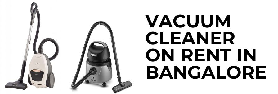 vacuum cleaner on rent in bangalore