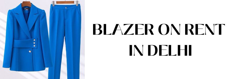 Blazer on Rent in Delhi