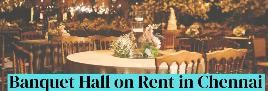 Banquet Hall on Rent in Chennai