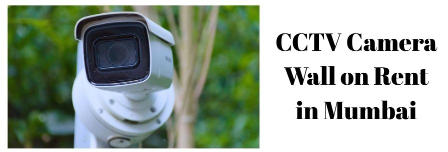 CCTV Camera Wall on Rent in Mumbai