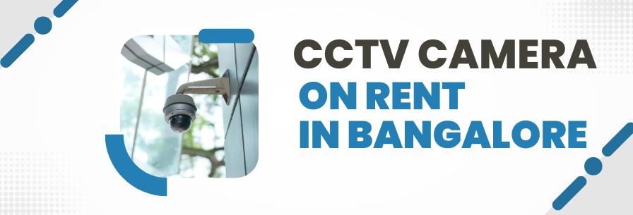 CCTV Camera  on Rent in Bangalore
