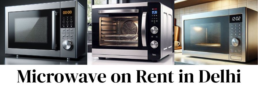 Microwave on Rent in Delhi
