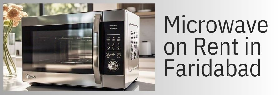 Microwave on Rent in Faridabad