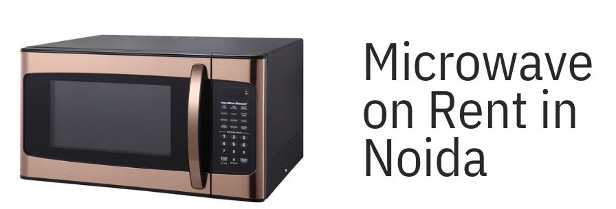 Microwave on Rent in Noida