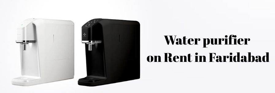 Water purifier on Rent in Faridabad