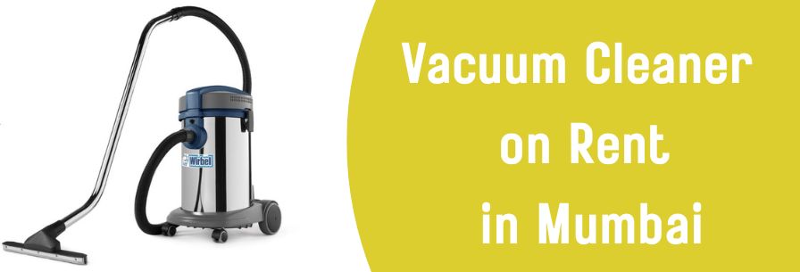 Vacuum Cleaner on Rent in Mumbai